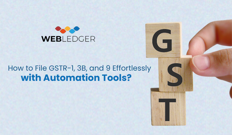 How to File GSTR-1, 3B, and 9 Effortlessly with Automation Tools?